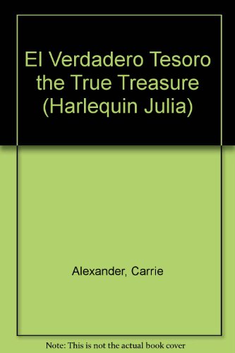 El Verdadero Tesoro The True Treasure (9780373671168) by Alexander, Carrie