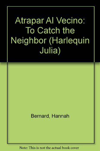 Stock image for Atrapar Al Vecino: (To Catch The Neighbor) (Harlequin Julia) (Spanish Edition) for sale by Ergodebooks