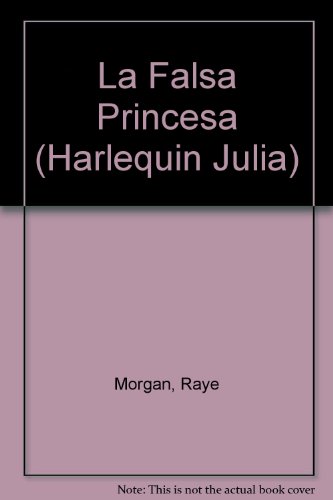 La Falsa Princesa (Spanish Edition) (9780373671540) by Morgan, Raye