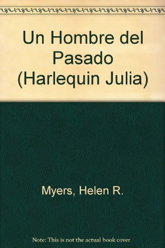 Un Hombre Del Pasado (Spanish Edition) (9780373672646) by Myers, Helen R.