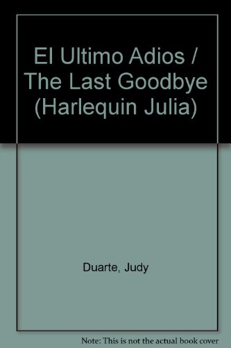 El Ultimo Adios/The Last Goodbye (Spanish Edition) (9780373672912) by Duarte, Judy