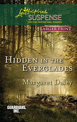 9780373674787: Hidden in the Everglades (Larger Print Love Inspired Suspense: Guardians, Inc.)