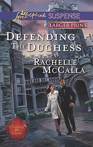 9780373675517: Defending the Duchess (Love Inspired Suspense: Protecting the Crown)