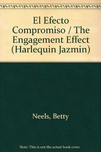 El Efecto Compromiso (The Engagement Effect) (Spanish Edition) (9780373681358) by Neels, Betty; Fielding, Liz