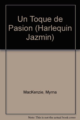 Un Toque De Pasion (Spanish Edition) (9780373683277) by Mackenzie, Myrna