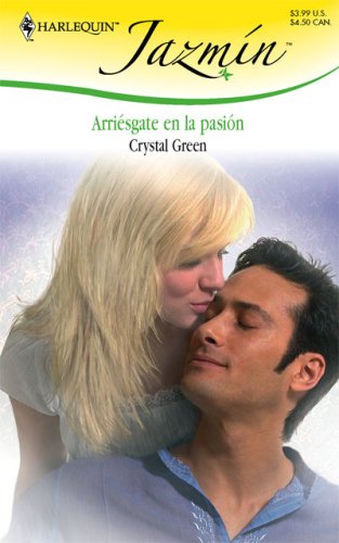 ArriÃ©sgate en la pasiÃ³n (Spanish Edition) (9780373684021) by Green, Crystal