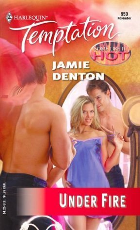 Under Fire : Some Like It Hot (Harlequin Temptation #950)