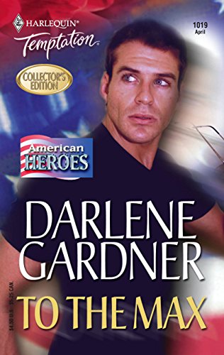 To The Max (Harlequin Temptation No. 1019)(Collector's Edition)(American Heroes) (9780373692194) by Gardner, Darlene