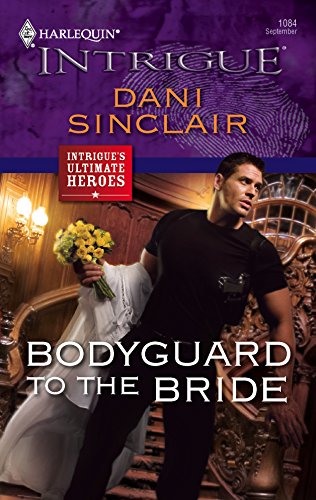 9780373693511: Bodyguard to the Bride (Harlequin Intrigue)