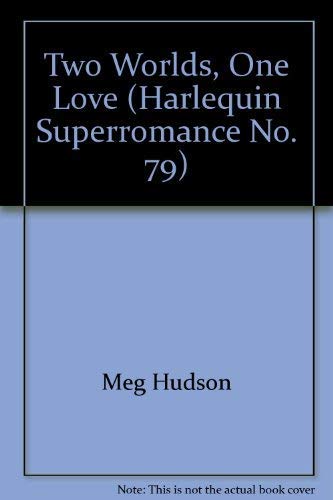 Stock image for Two Worlds, One Love (Harlequin Superromance No. 79) for sale by Wonder Book