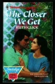 The Closer We Get (Harlequin Superromance No. 382) (9780373703821) by Ruth Glick