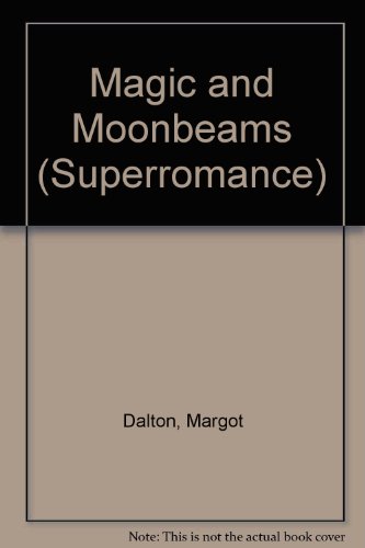 Magic and Moonbeams (Harlequin Superromance No. 431) (9780373704316) by Margot Dalton