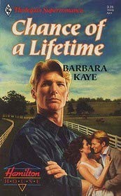 Chance Of A Lifetime (Harlequin Superromance No. 449) (9780373704491) by Barbara Kaye