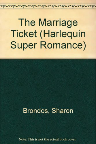The Marriage Ticket (9780373705542) by Sharon Brondos