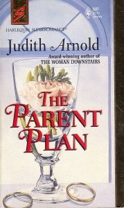 The Parent Plan (Harlequin Superromance No. 581) (9780373705818) by Judith Arnold