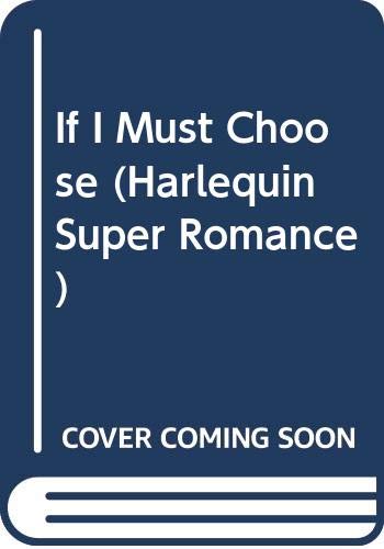 Stock image for If I Must Choose (Harlequin Superromance No. 583) for sale by Vada's Book Store
