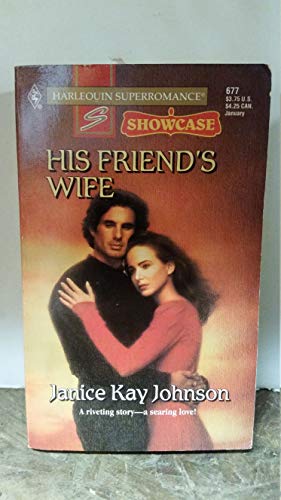 His Friend's Wife : Showcase (Harlequin Superromance No. 677)