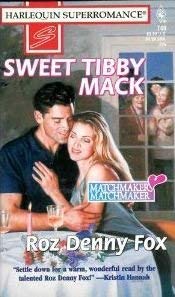 Sweet Tibby Mack (Matchmaker, Matchmaker / Harlequin Superromance, No. 746) (9780373707461) by Roz Denny Fox