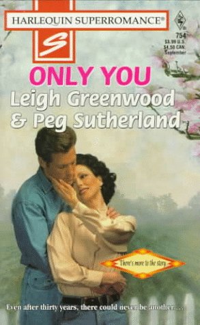 Only You (Harlequin SuperRomance, No. 754) (9780373707546) by Leigh Greenwood; Peg Sutherland