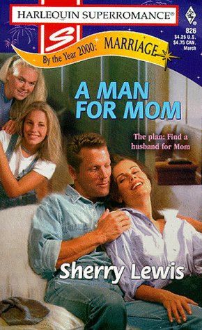A Man for Mom : By the Year 2000 : Marriage (Harlequin Superromance #826)