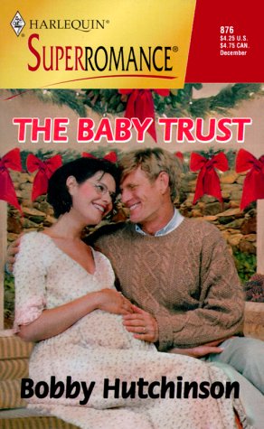 Imagen de archivo de The Baby Trust: By the Year 2000: Baby (Harlequin Superromance No. 876) a la venta por Once Upon A Time Books