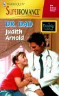 Dr. Dad: The Daddy School (Harlequin Superromance No. 894) (9780373708949) by Judith Arnold
