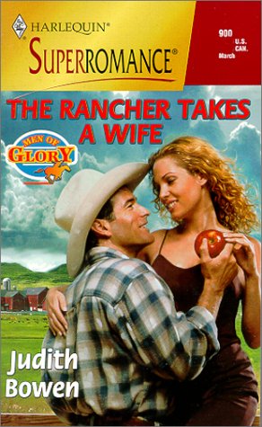 The Rancher Takes a Wife : Men of Glory (Harlequin Superromance #900)