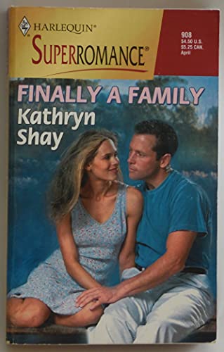 Finally a Family (Harlequin Superromance No. 908) (9780373709083) by Kathryn Shay