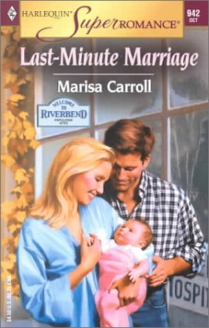 Imagen de archivo de The Last-Minute Marriage: Welcome to Riverbend (Harlequin Superromance No. 942) a la venta por Once Upon A Time Books
