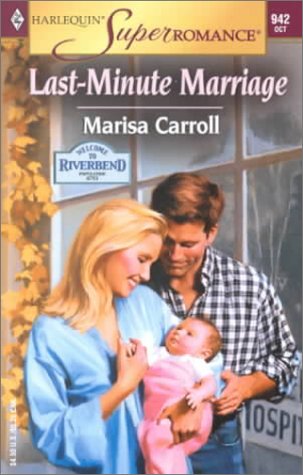 Stock image for The Last-Minute Marriage: Welcome to Riverbend (Harlequin Superromance No. 942) for sale by Once Upon A Time Books