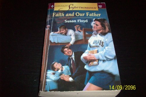 Beispielbild fr Faith and Our Father: You, Me & the Kids (Harlequin Superromance No. 983) zum Verkauf von BooksRun