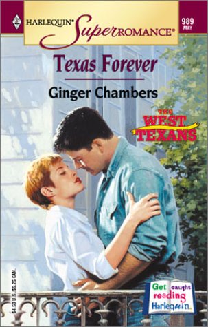 Texas Forever: The West Texans (Harlequin Superromance No. 989) (9780373709892) by Ginger Chambers