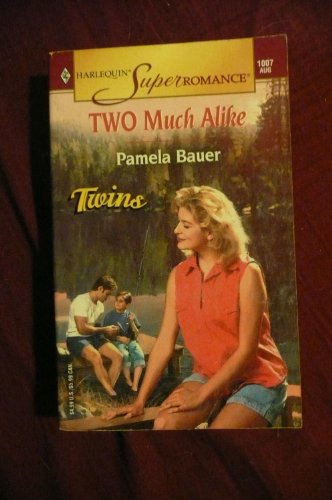 Two Much Alike: Twins (Harlequin Superromance No. 1007) (9780373710072) by Pamela Bauer