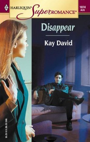 Disappear (Harlequin Superromance No. 1074) (9780373710744) by David, Kay