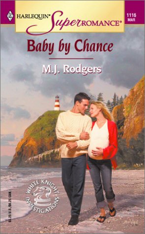 Baby by Chance: White Knight Investigations (Harlequin Superromance No. 1116) (9780373711161) by Rodgers, M. J.