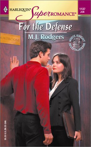 For the Defense: White Knight Investigations (Harlequin Superromance No. 1137) (9780373711376) by Rodgers, M. J.