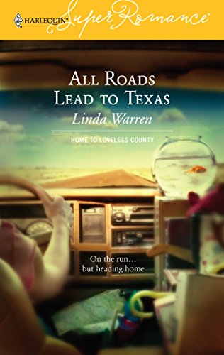 Stock image for All Roads Lead to Texas : Home to Loveless County (Harlequin Superromance No. 1314) for sale by Gulf Coast Books