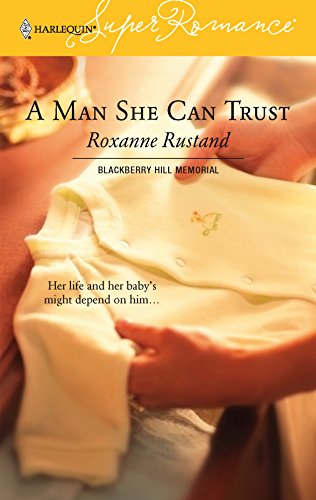 A Man She Can Trust: Blackberry Hill Memorial (Harlequin Superromance No. 1327) (9780373713271) by Rustand, Roxanne