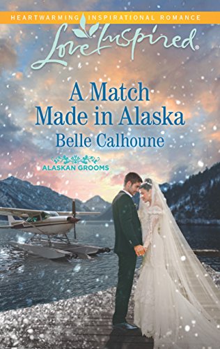 9780373719686: A Match Made in Alaska (Love Inspired: Alaskan Grooms)