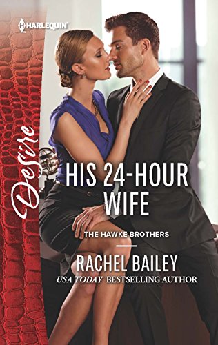 9780373734191: His 24-Hour Wife (Harlequin Desire: The Hawke Brothers)