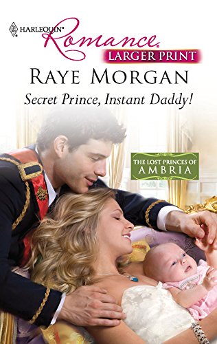 Secret Prince, Instant Daddy! (9780373740604) by Morgan, Raye