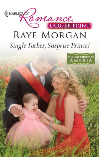 Single Father, Surprise Prince! (9780373740666) by Morgan, Raye
