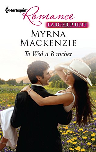 To Wed a Rancher (9780373741151) by Mackenzie, Myrna