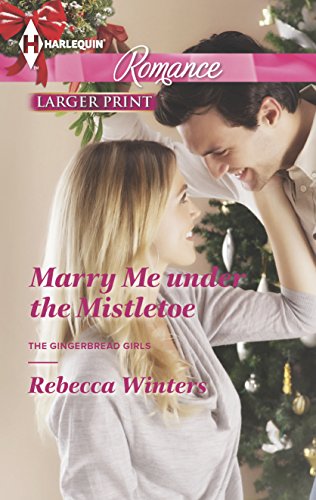 Marry Me under the Mistletoe (The Gingerbread Girls, 2) (9780373742677) by Winters, Rebecca