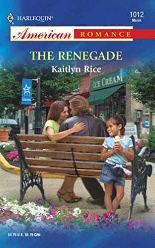 The Renegade (Harlequin American Romance #1012)