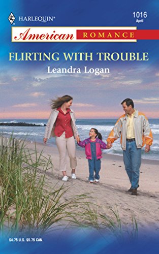 Flirting with Trouble (9780373750207) by Logan, Leandra