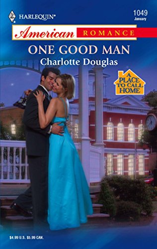 One Good Man : A Place to Call Home (Harlequin American Romance #1049)