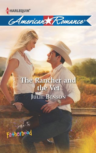 9780373754526: The Rancher and the Vet (Harlequin American Romance: Fatherhood)