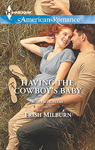 9780373754724: Having the Cowboy's Baby (Blue Falls, Texas, 2)