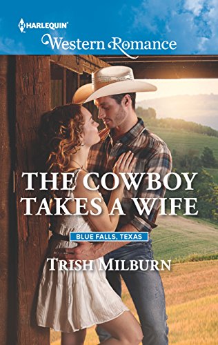 9780373757329: The Cowboy Takes a Wife (Blue Falls, Texas, 9)